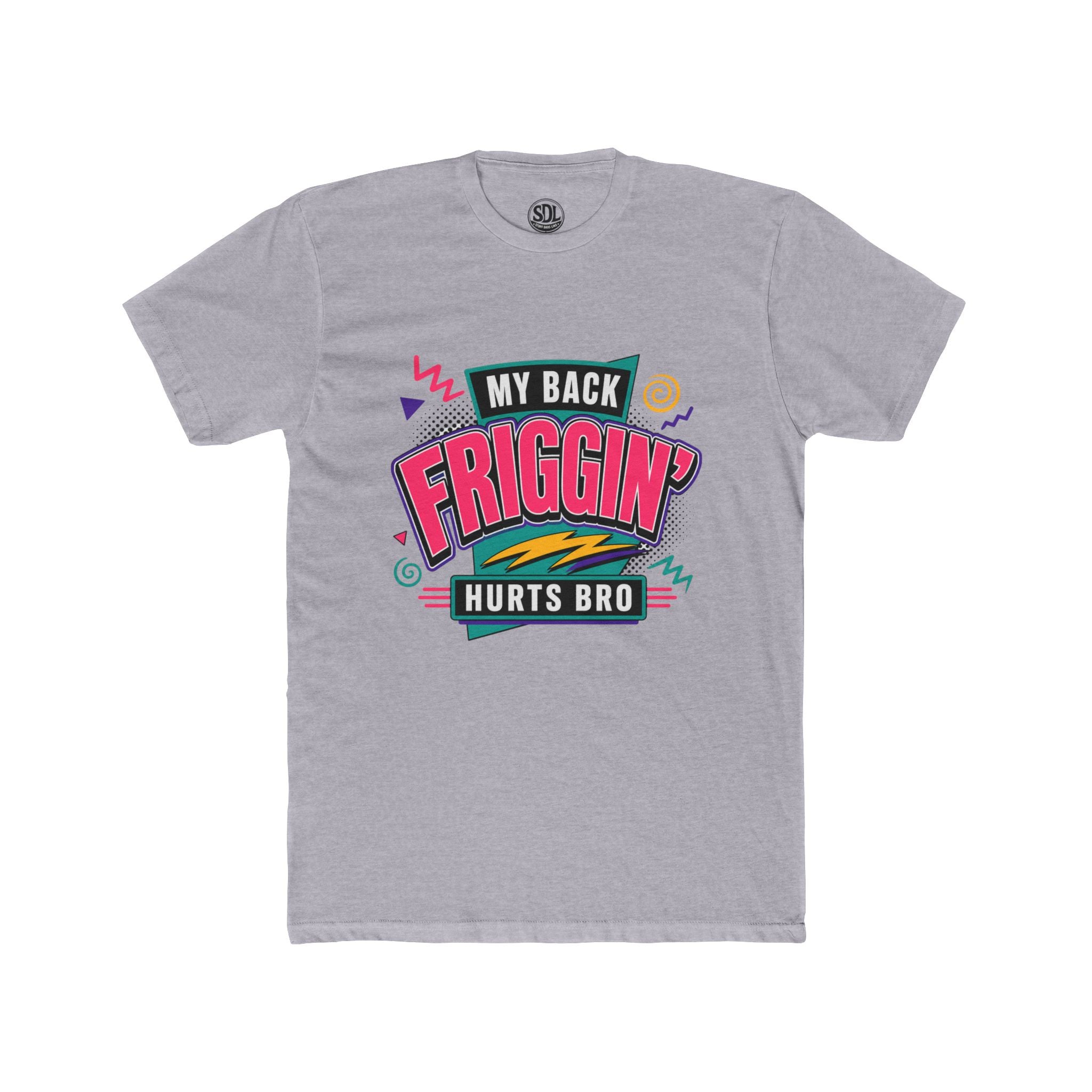 My Back Friggin' Hurts Bro T-Shirt