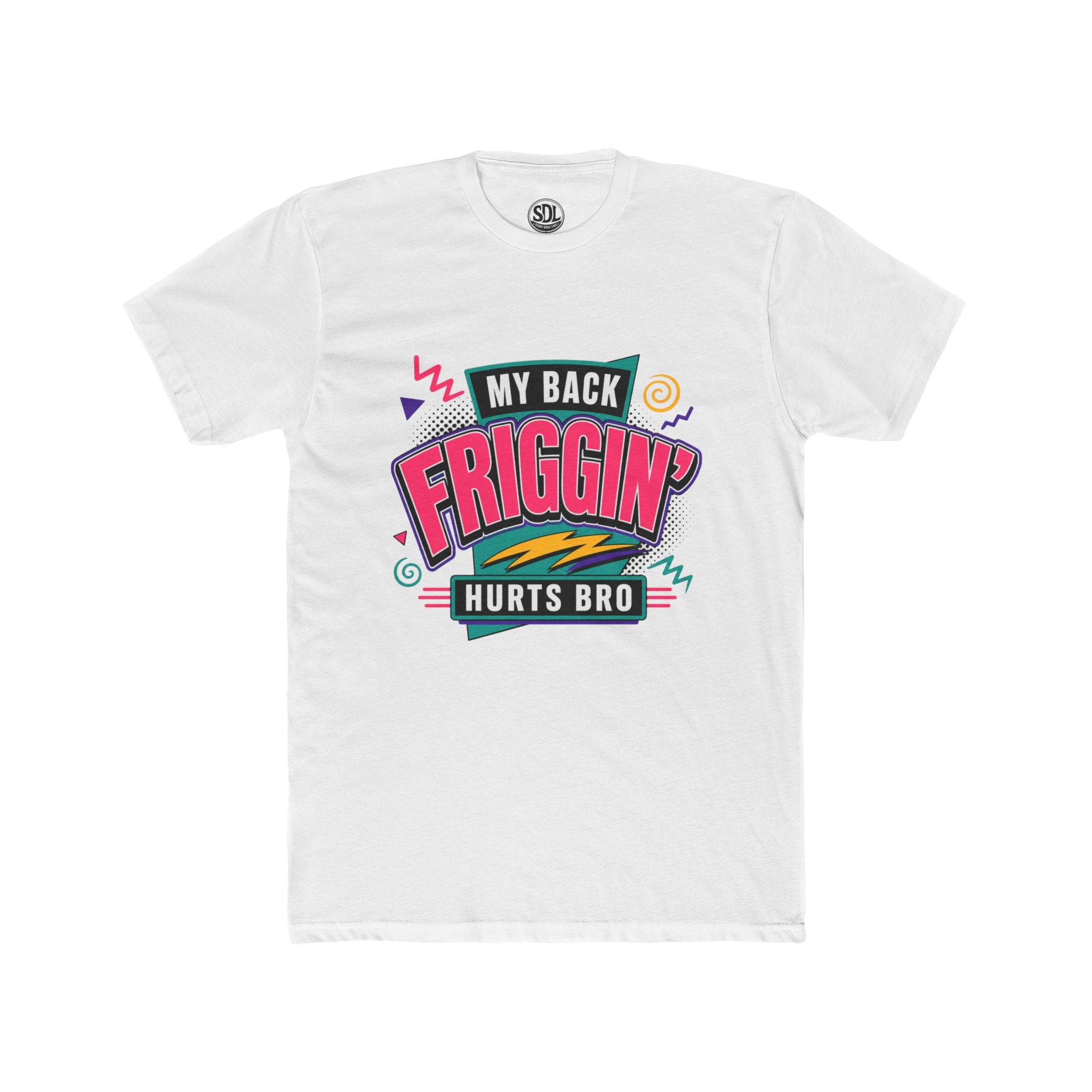 My Back Friggin' Hurts Bro T-Shirt