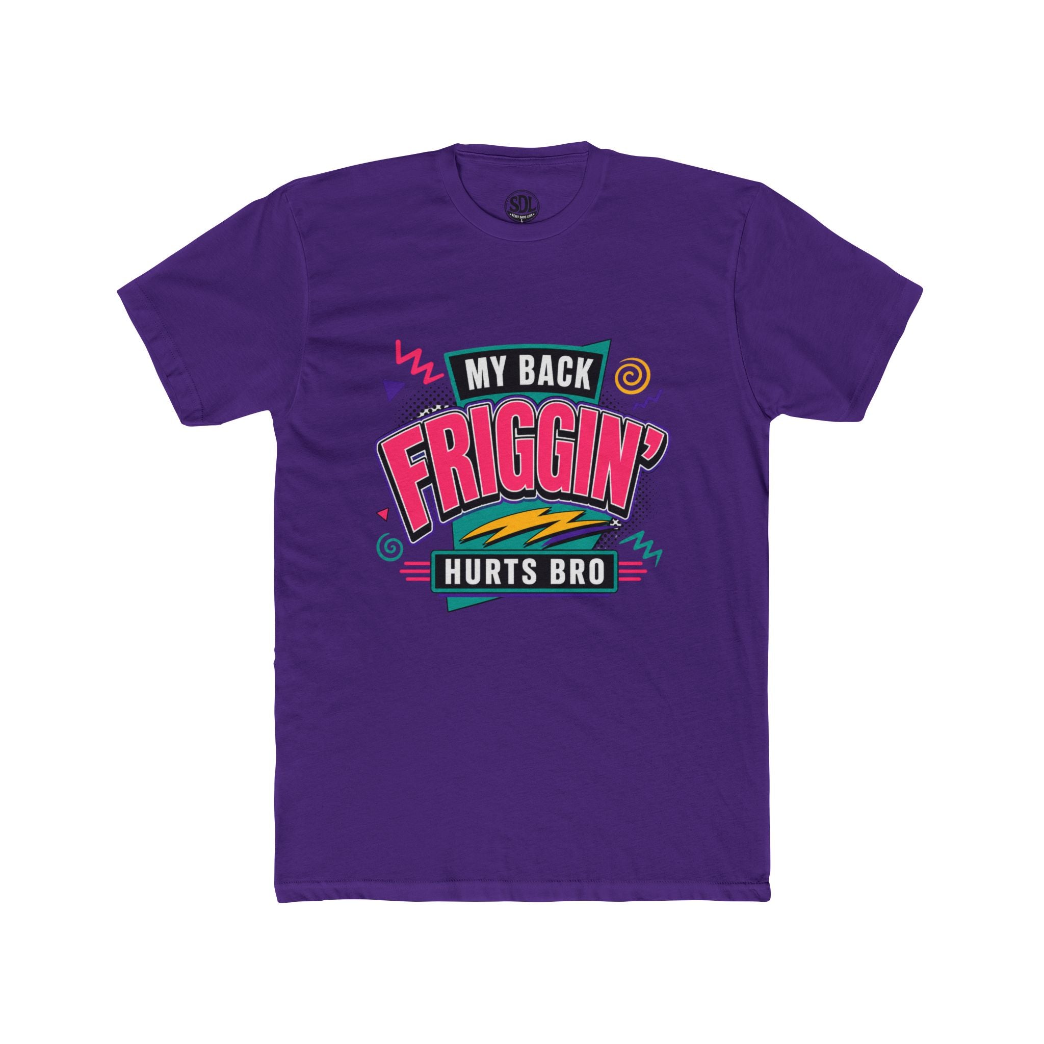 My Back Friggin' Hurts Bro T-Shirt