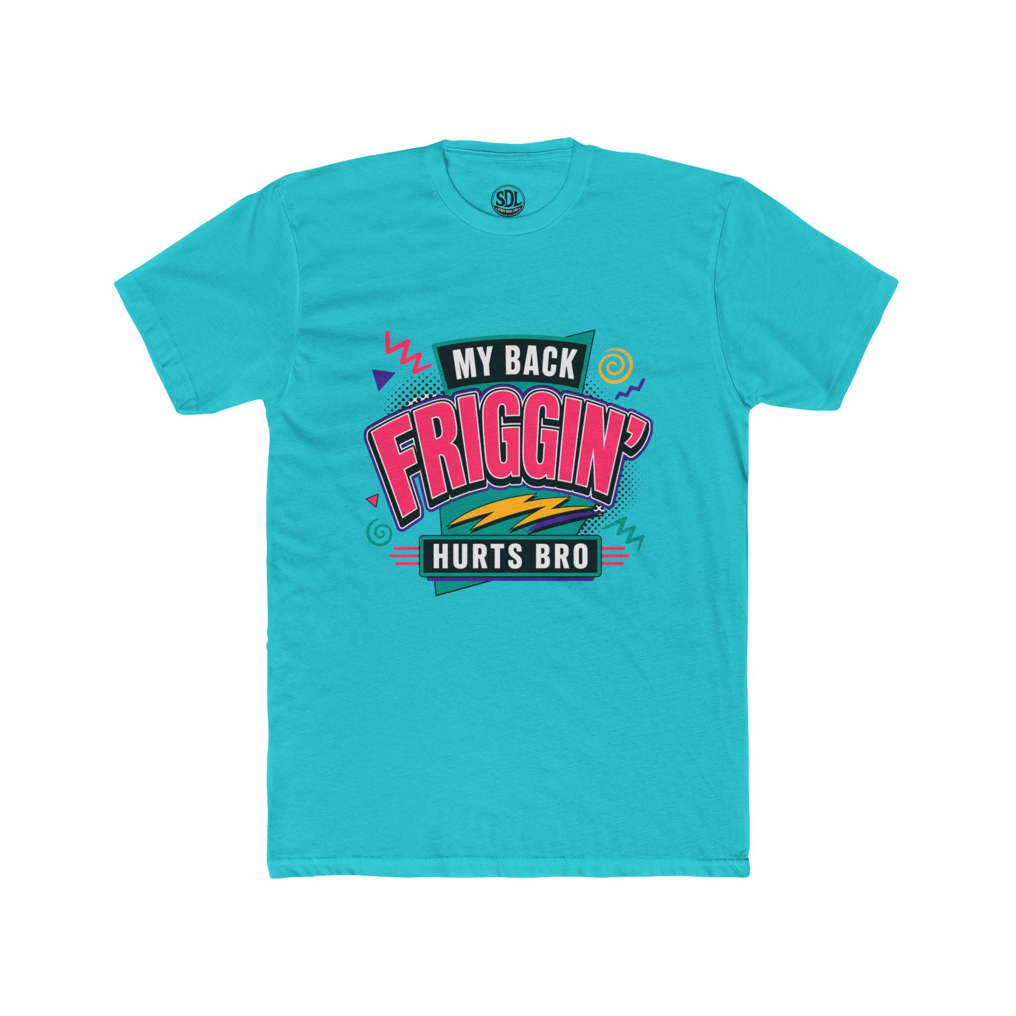 My Back Friggin' Hurts Bro T-Shirt