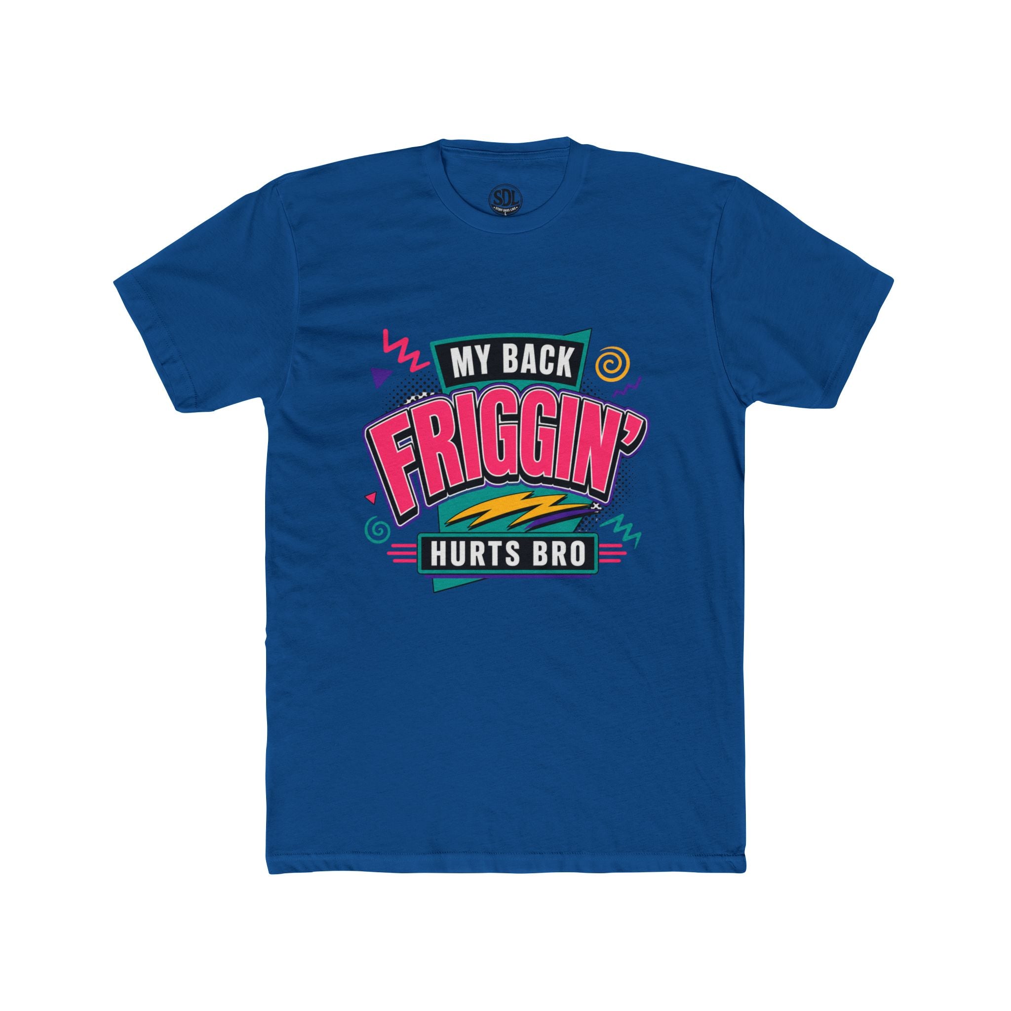 My Back Friggin' Hurts Bro T-Shirt