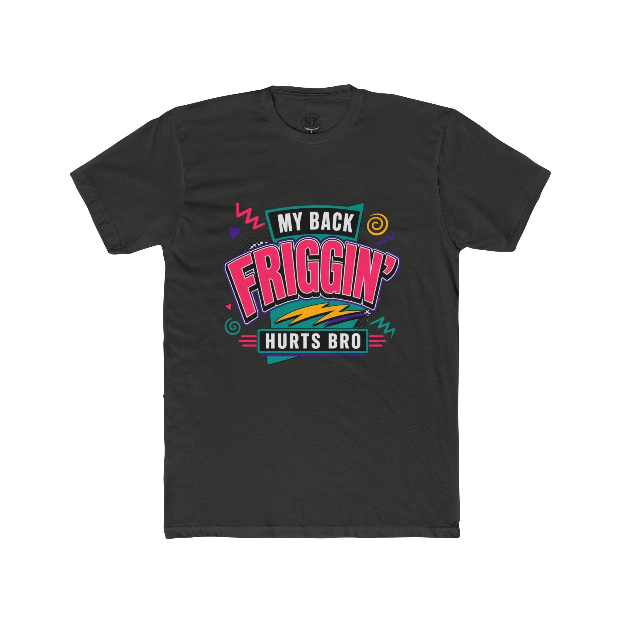 My Back Friggin' Hurts Bro T-Shirt